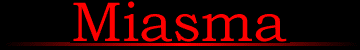 Miasma
